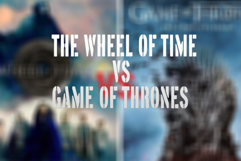 The Wheel of Time vs Game of Thrones