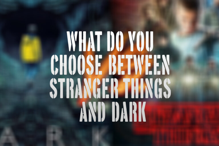 What Do You Choose Between Stranger Things and Dark