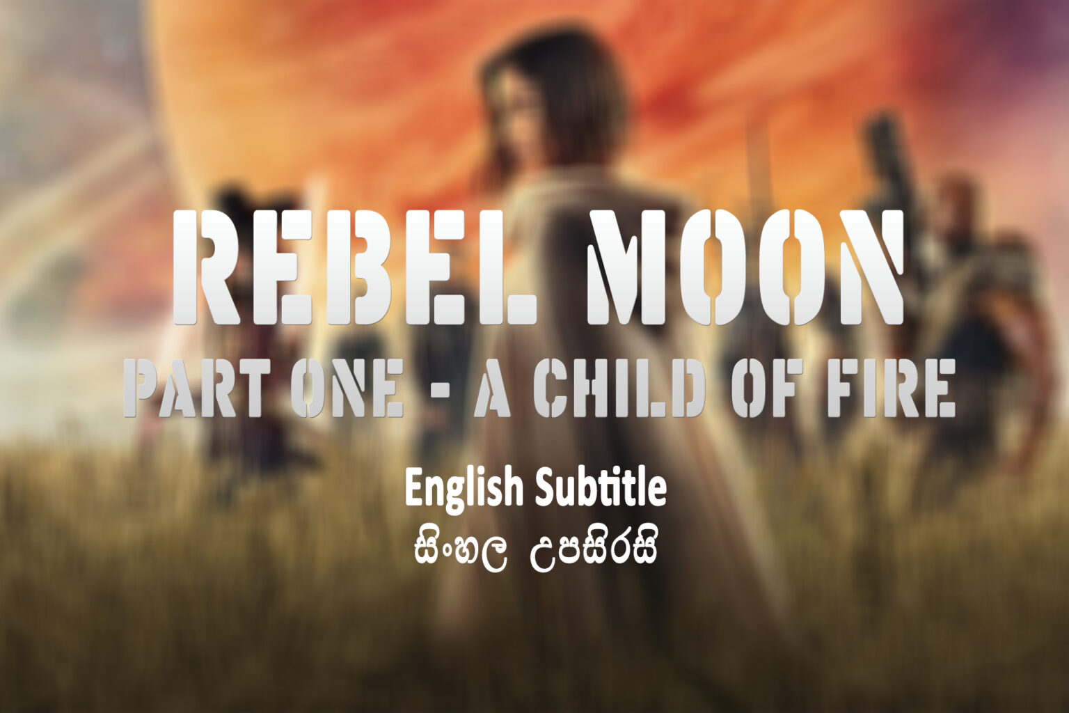 Rebel Moon Part One - A Child of Fire